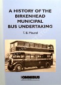 A History of the Birkenhead Municipal Bus Undertaking by MAUND, T.B.